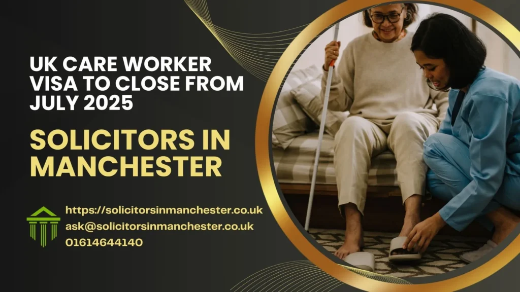 Care Worker Visa Route Closes from 22 July 2025
