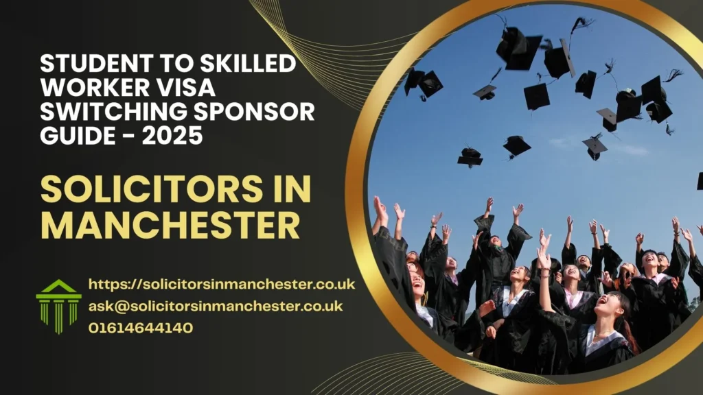 Student to Skilled Worker Visa Switching Sponsor Guide 2025